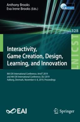 Interactivity, Game Creation, Design, Learning, and Innovation: 8th EAI International Conference, ArtsIT 2019, and 4th EAI International Conference, ... and Telecommunications Engineering, Band 328)