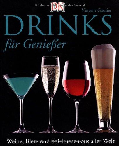 Drinks für Genießer. Weine, Biere und Spirituosen aus aller Welt