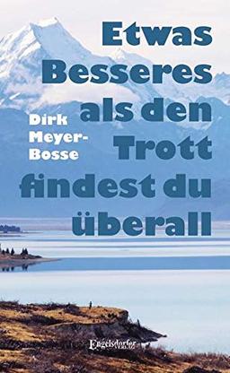 Etwas Besseres als den Trott findest du überall