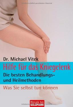 Hilfe für das Kniegelenk: Die besten Behandlungs- und Heilmethoden - Was Sie selbst tun können