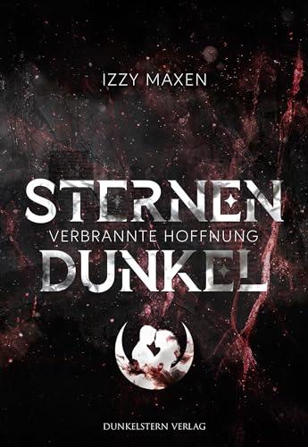 Sternendunkel - Verbrannte Hoffnung: Band 2 der düsteren Dystopie