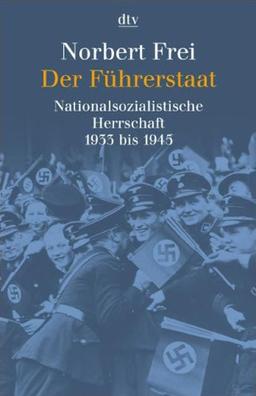 Der Führerstaat: Nationalsozialistische Herrschaft 1933 bis 1945. Erweiterte Neuausgabe