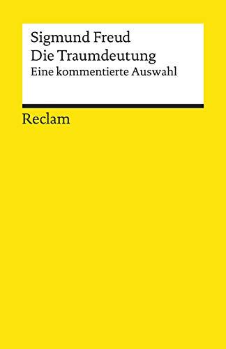 Die Traumdeutung: Eine kommentierte Auswahl (Reclams Universal-Bibliothek)