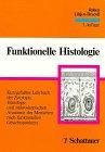 Funktionelle Histologie - Kurzgefaßtes Lehrbuch der Zytologie, Histologie und mikroskopischen Anatomie