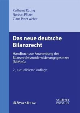 Das neue deutsche Bilanzrecht: Handbuch zur Anwendung des Bilanzrechtsmodernisierungsgesetzes (BilMoG)