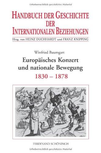 Handbuch der Geschichte der Internationalen Beziehungen, 9 Bde., Bd.6, Europäisches Konzert und nationale Bewegung (1830-1878)