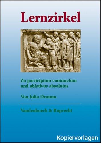 Lernzirkel. Zum ablativus absolutus. Mit zahlreichen Kopiervorlagen. (Lernmaterialien) (Formen Der Erinnerung)