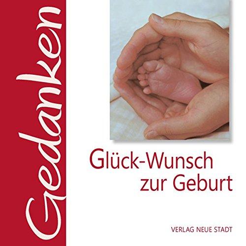 Glück-Wunsch zur Geburt: Gedanken