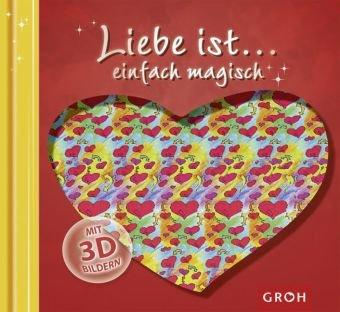 Liebe ist ... einfach magisch: mit 3D Bildern