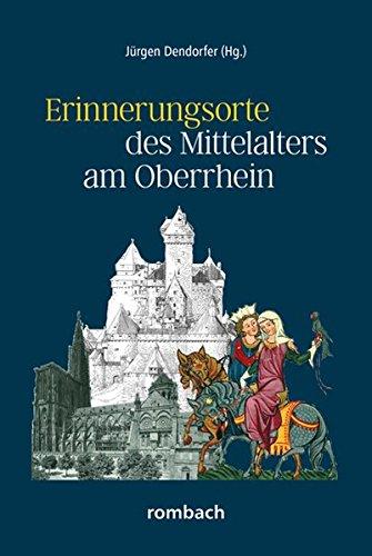 Erinnerungsorte des Mittelalters am Oberrhein: Schlaglichter regionaler Geschichte Band 4