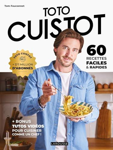 Toto cuistot : 60 recettes faciles & rapides