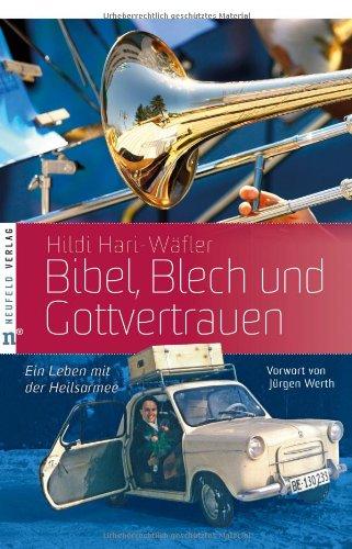 Bibel, Blech und Gottvertrauen: Ein Leben mit der Heilsarmee