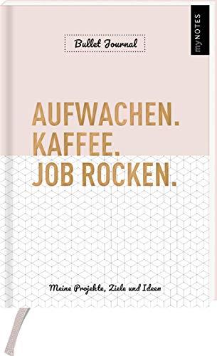 myNOTES Aufwachen. Kaffee. Job rocken. Bullet Journal. Meine Projekte, Ziele und Ideen: Büroplaner für mehr Fokus, Struktur und Motivation im Beruf