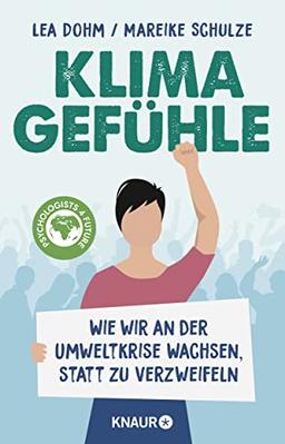 Klimagefühle: Wie wir an der Umweltkrise wachsen, statt zu verzweifeln | Die "Psychologists for Future" über die psychologischen Folgen der Klimakrise