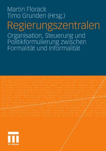 Regierungszentralen: Organisation, Steuerung und Politikformulierung zwischen Formalität und Informalität (German Edition)