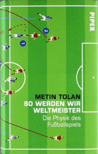 So werden wir Weltmeister: Die Physik des Fußballspiels