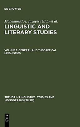 Linguistic and Literary Studies: General and Theoretical Linguistics: In Honour of Archibald A.Hill (Trends in Linguistics. Studies and Monographs [TiLSM], Band 7)