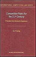 Competition Rules for the 21st Century: Principles from America's Experience (International Competition Law Series)