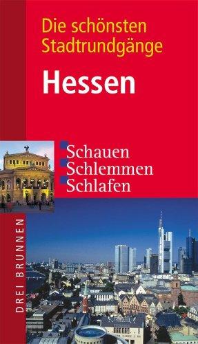 Die schönsten Stadtrundgänge Hessen: Schauen, Schlemmen, Schlafen