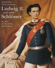 Ludwig II.: Die Welt des Bayerischen Märchenkönigs