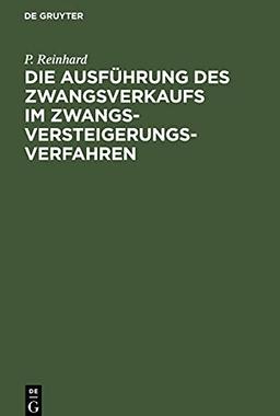 Die Ausführung des Zwangsverkaufs im Zwangsversteigerungsverfahren: Ein Beitrag zur Erläuterung der Kgl. Sächs. Subhastationsordnung