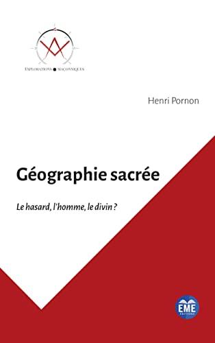 Géographie sacrée : le hasard, l'homme, le divin ?