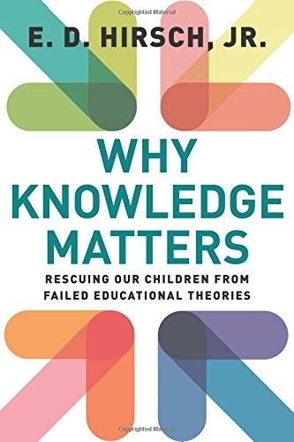 Why Knowledge Matters: Rescuing Our Children from Failed Educational Theories