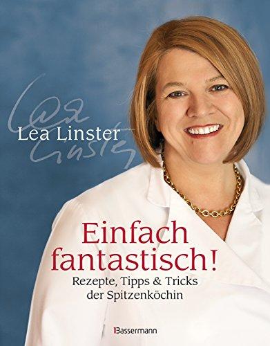 Einfach fantastisch!: Rezepte, Tipps & Tricks der Spitzenköchin -