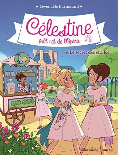 Célestine, petit rat de l'Opéra. Vol. 6. Le secret des étoiles