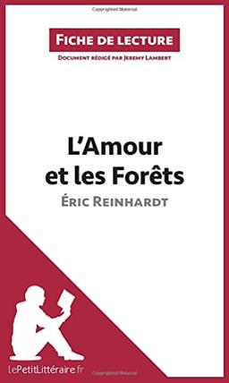 L'Amour et les Forêts d'Eric Reinhardt (Fiche de lecture) : Analyse complète et résumé détaillé de l'oeuvre