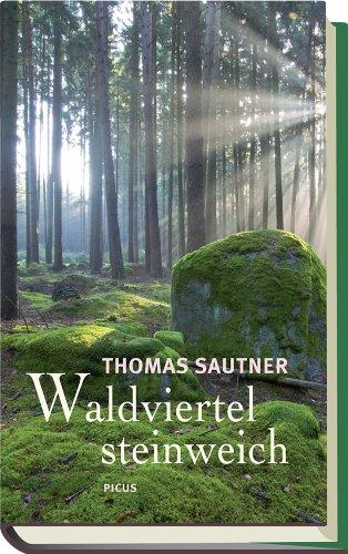 Waldviertel steinweich. Ein literarischer Reise- und Heimatbegleiter