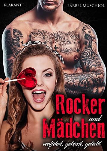 Rocker und Mädchen. Verführt, geküsst, geliebt