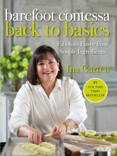 Barefoot Contessa Back to Basics: Fabulous Flavor from Simple Ingredients: How to Get Great Flavours from Simpl