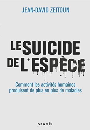 Le suicide de l'espèce : comment les activités humaines produisent de plus en plus de maladies