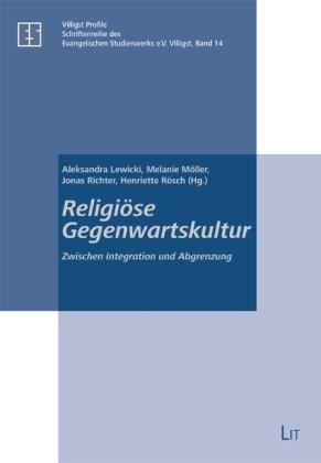 Religiöse Gegenwartskultur: Zwischen Integration und Abgrenzung