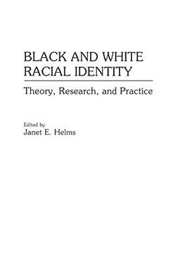 Black and White Racial Identity: Theory, Research, and Practice (Contributions in Afro-American and African Studies)