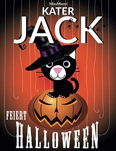 KATER JACK FEIERT HALLOWEEN: Schlaf Schön Gute-Nacht-Geschichte Kinderbuch Bilderbuch mit Katze Kater Halloween Abenteuer für Kinder mit Geist Hexe ... Freunden und Süßigkeiten - 1 bis 6 Jahre