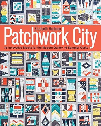 Patchwork City: 75 Innovative Blocks for the Modern Quilter