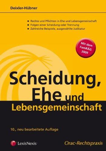 Scheidung, Ehe und Lebensgemeinschaft: Rechtliche Folgen der Ehescheidung und Auflösung einer Lebensgemeinschaft