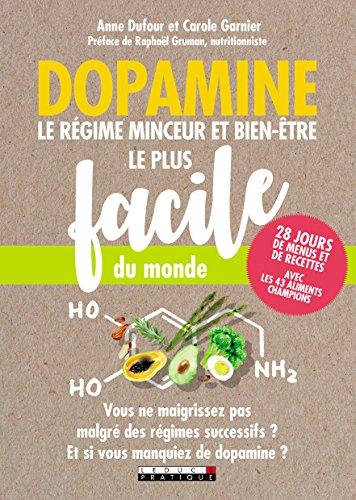 Dopamine : le régime minceur et bien-être le plus facile du monde : 28 jours de menus et de recettes, avec les 43 aliments champions