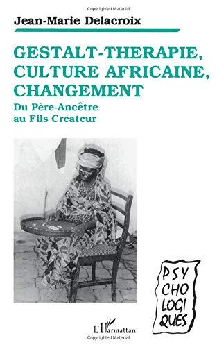 Gestalt-thérapie, culture africaine, changement : du père-ancêtre au fils créateur