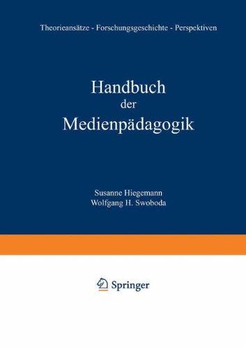 Handbuch der Medienpädagogik.Theorieansätze, Traditionen, Praxisfelder, Forschungsperspektiven