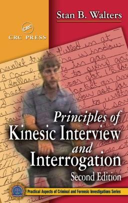 Principles of Kinesic Interview and Interrogation, Second Edition (Practical Aspects of Criminal & Forensic Investigations)