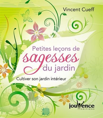 Petites leçons de sagesse du jardin : cultiver son jardin intérieur