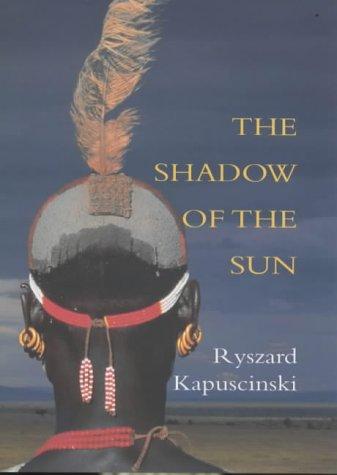 The Shadow of the Sun: My African Life