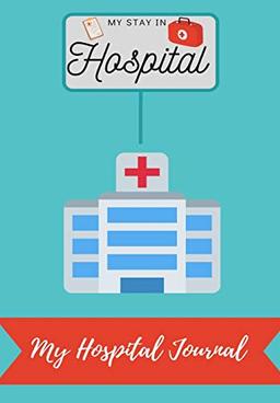 My Stay In Hospital: My Hospital Journal