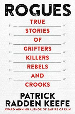 Rogues: True Stories of Grifters, Killers, Rebels and Crooks