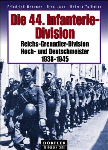 Die 44. Infanterie-Division 1938-1945: Reichs-Grenadier-Division Hoch- und Deutschmeister