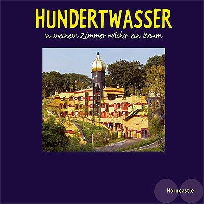 Hundertwasser. In meinem Zimmer wächst ein Baum