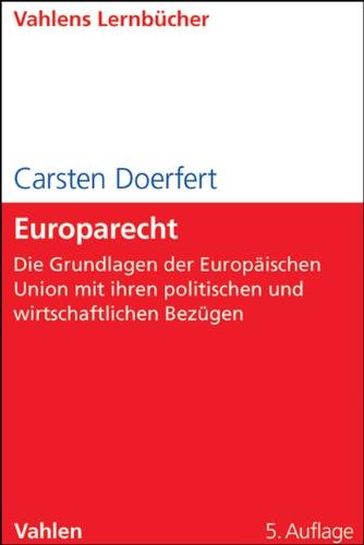 Europarecht: Die Grundlagen der Europäischen Union mit ihren politischen und wirtschaftlichen Bezügen